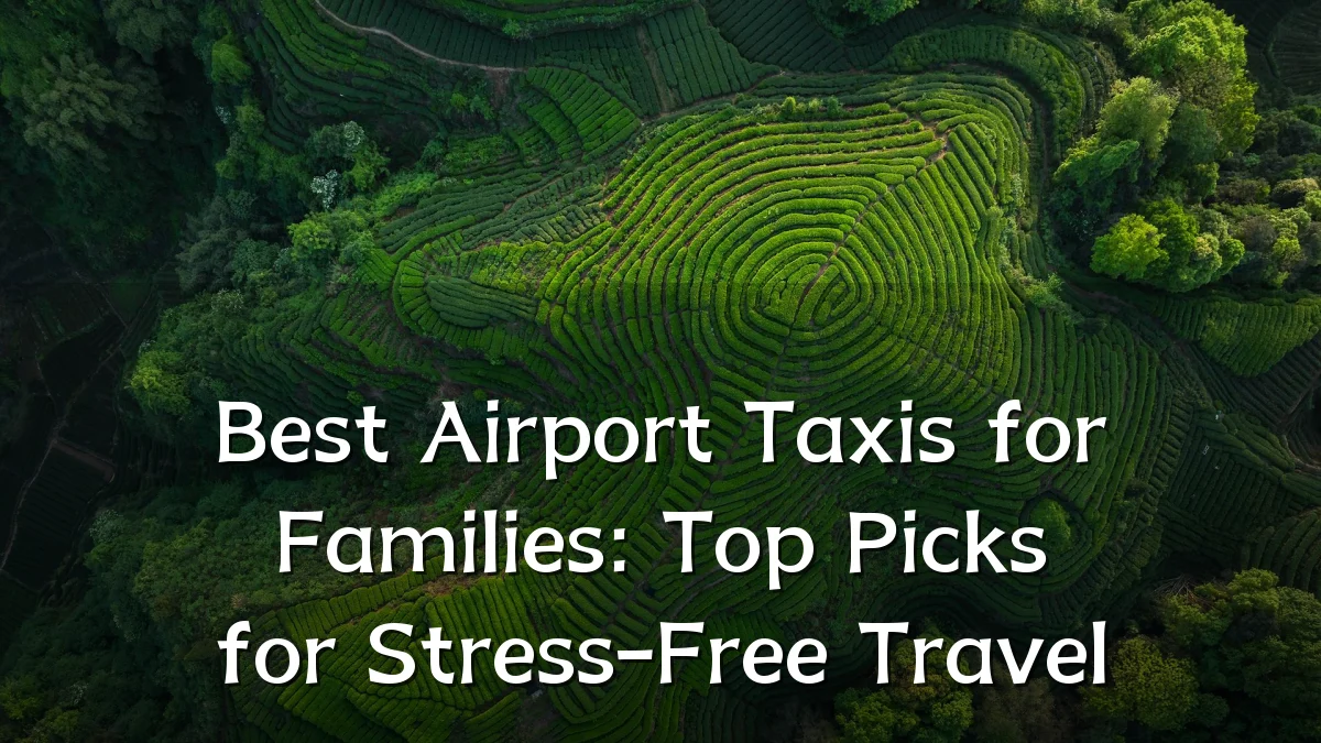 Best Airport Taxis for Families: Top Picks for Stress-Free Travel