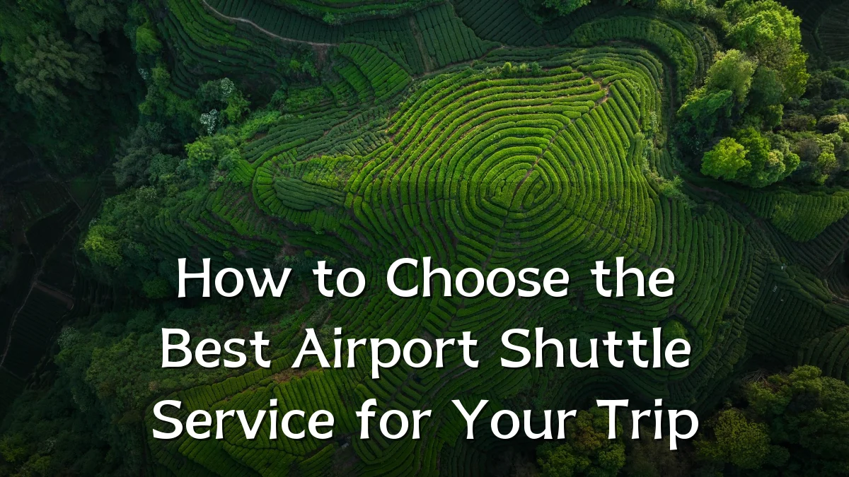 How to Choose the Best Airport Shuttle Service for Your Trip