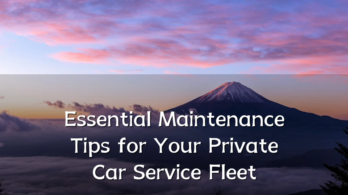 Essential Maintenance Tips for Your Private Car Service Fleet