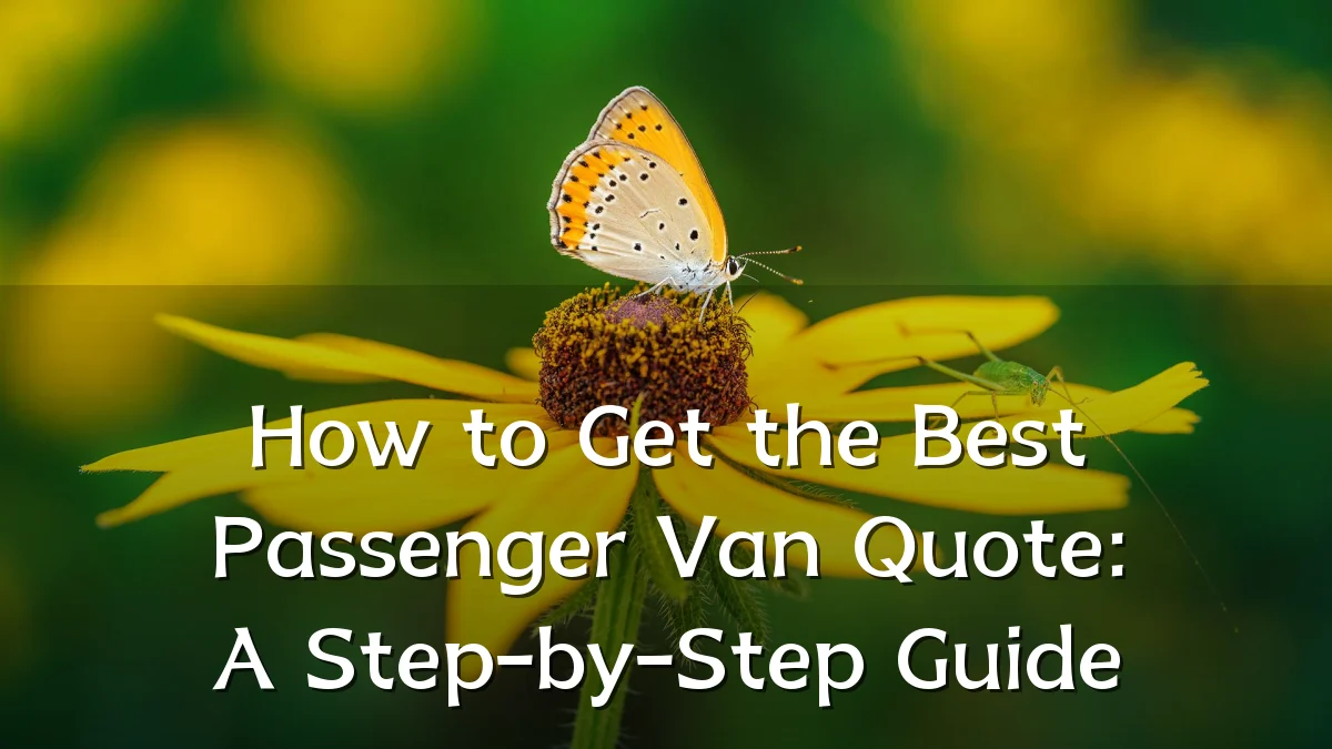 How to Get the Best Passenger Van Quote: A Step-by-Step Guide