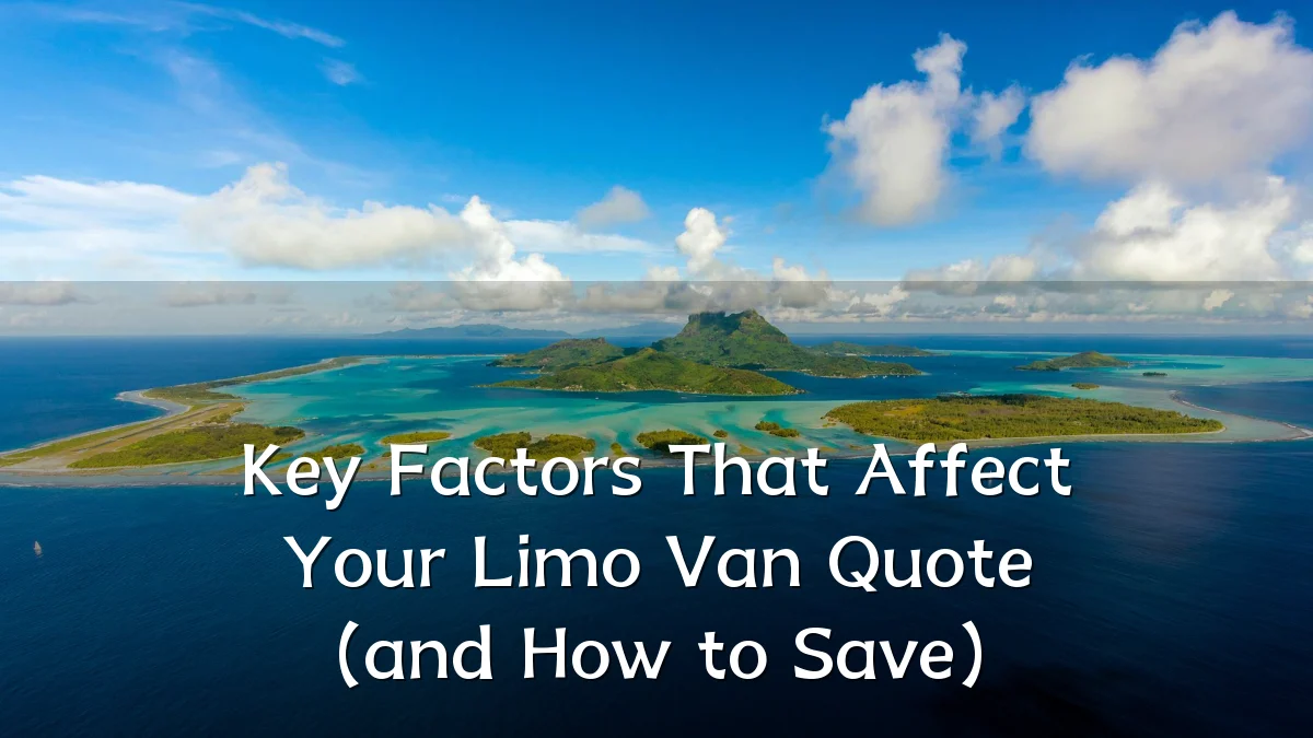 Key Factors That Affect Your Limo Van Quote (and How to Save)