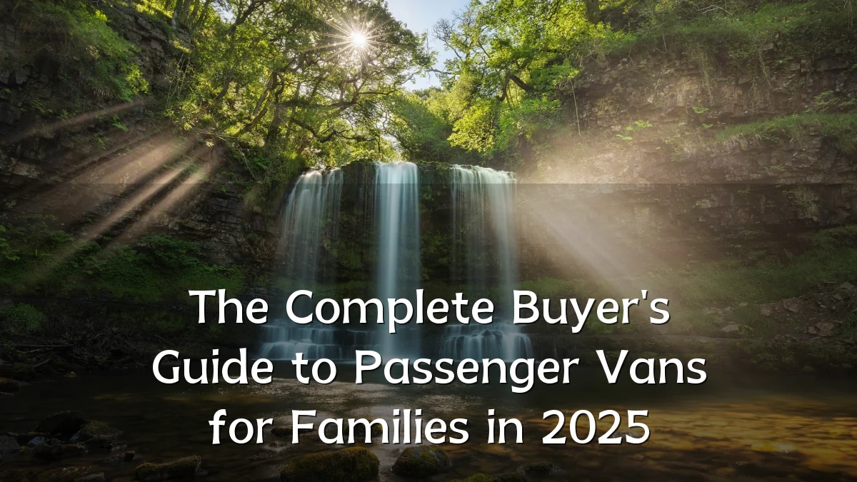 The Complete Buyer's Guide to Passenger Vans for Families in 2025