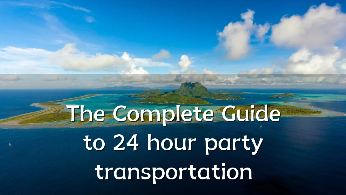 The Complete Guide to 24 hour party transportation