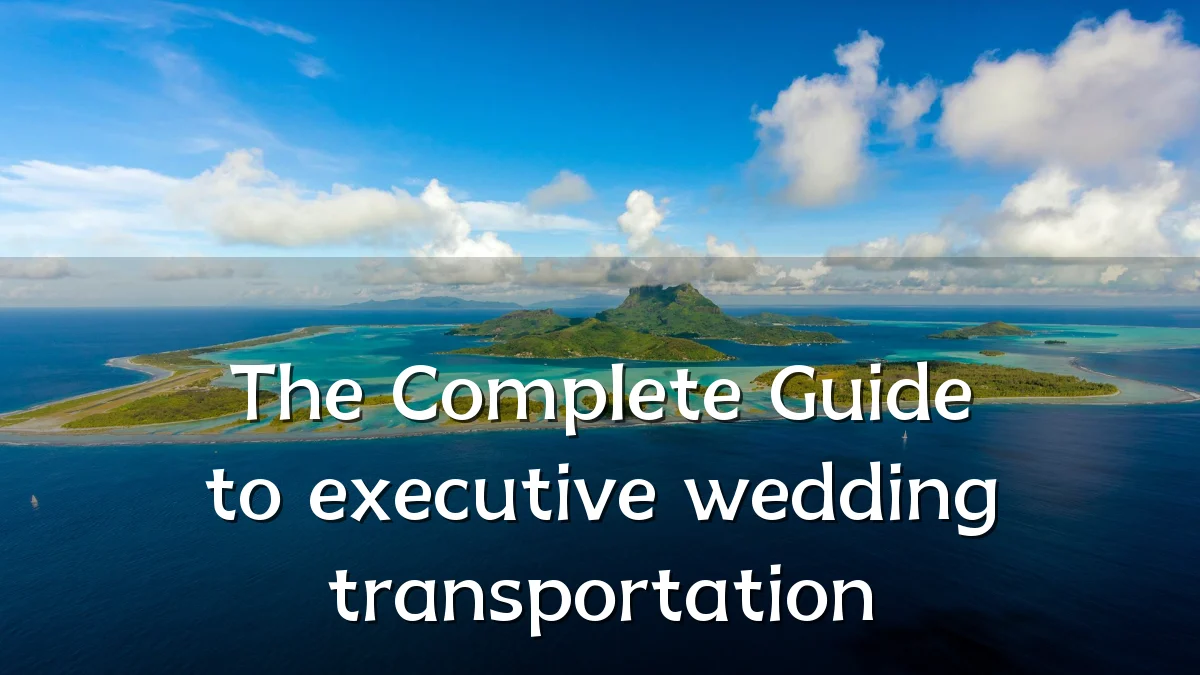 The Complete Guide to executive wedding transportation