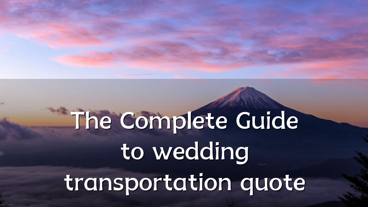 The Complete Guide to wedding transportation quote