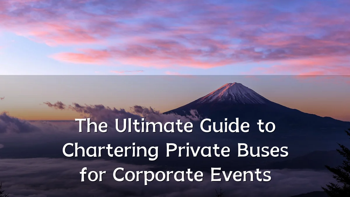 The Ultimate Guide to Chartering Private Buses for Corporate Events