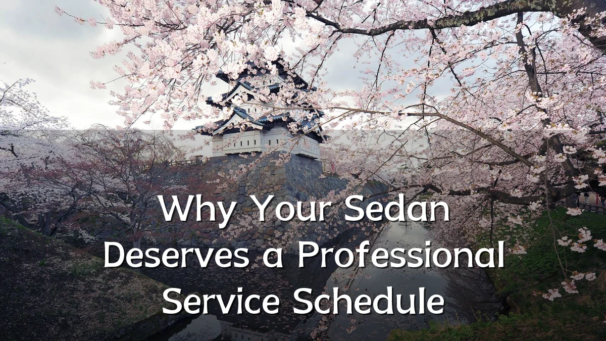 Why Your Sedan Deserves a Professional Service Schedule